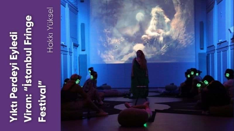 Yıktı Perdeyi Eyledi Viran: “İstanbul Fringe Festival”